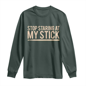 Funny Drumming Long Sleeve Shirt Stop Staring At My Stick Drummer TS10 Dark Forest Green Print Your Wear