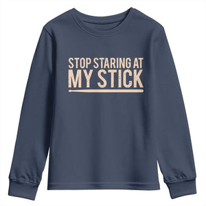 Funny Drumming Youth Sweatshirt Stop Staring At My Stick Drummer TS10 Navy Print Your Wear