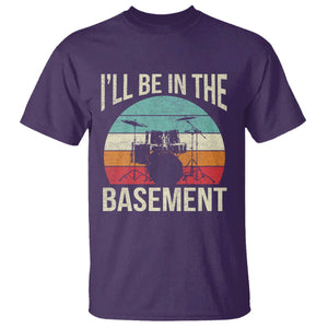 Funny Drummer T Shirt Drum Set Drumming Lovers I'll Be In The Basement TS10 Purple Print Your Wear