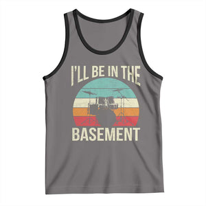 Funny Drummer Tank Top Drum Set Drumming Lovers I'll Be In The Basement TS10 Deep Heather Black Print Your Wear