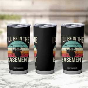 Funny Drummer Tumbler Cup Drum Set Drumming Lovers I'll Be In The Basement TS10 Print Your Wear