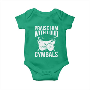 Christian Drummer Baby Onesie Praise Him With Loud Cymbals Drumming Psalm 150:3 TS10 Irish Green Print Your Wear