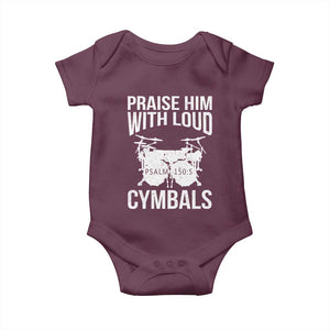 Christian Drummer Baby Onesie Praise Him With Loud Cymbals Drumming Psalm 150:3 TS10 Maroon Print Your Wear