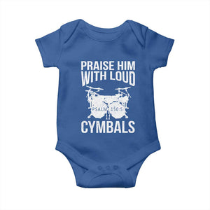 Christian Drummer Baby Onesie Praise Him With Loud Cymbals Drumming Psalm 150:3 TS10 Royal Blue Print Your Wear