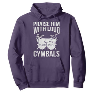 Christian Drummer Hoodie Praise Him With Loud Cymbals Drumming Psalm 150:3 TS10 Purple Print Your Wear