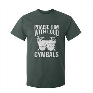 Christian Drummer T Shirt For Kid Praise Him With Loud Cymbals Drumming Psalm 150:3 TS10 Dark Forest Green Print Your Wear