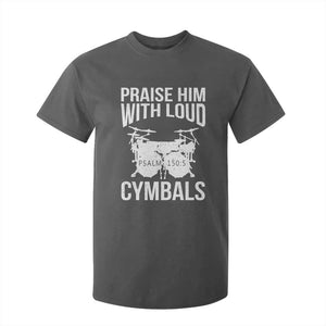 Christian Drummer T Shirt For Kid Praise Him With Loud Cymbals Drumming Psalm 150:3 TS10 Dark Heather Print Your Wear