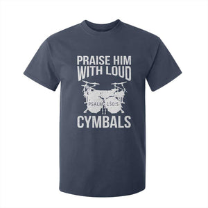 Christian Drummer T Shirt For Kid Praise Him With Loud Cymbals Drumming Psalm 150:3 TS10 Navy Print Your Wear