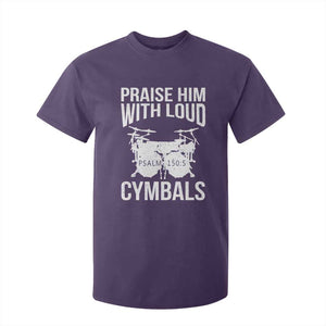 Christian Drummer T Shirt For Kid Praise Him With Loud Cymbals Drumming Psalm 150:3 TS10 Purple Print Your Wear