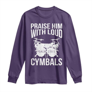 Christian Drummer Long Sleeve Shirt Praise Him With Loud Cymbals Drumming Psalm 150:3 TS10 Purple Print Your Wear