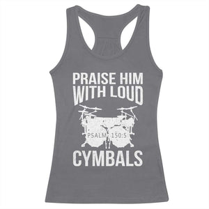 Christian Drummer Racerback Tank Top Praise Him With Loud Cymbals Drumming Psalm 150:3 TS10 Charcoal Print Your Wear