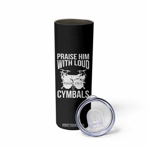 Christian Drummer Skinny Tumbler Praise Him With Loud Cymbals Drumming Psalm 150:3 TS10 Print Your Wear