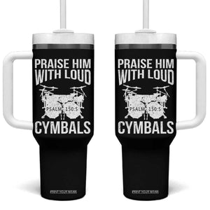 Christian Drummer Tumbler With Handle Praise Him With Loud Cymbals Drumming Psalm 150:3 TS10 One Size: 40 oz Black Print Your Wear