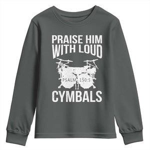 Christian Drummer Youth Sweatshirt Praise Him With Loud Cymbals Drumming Psalm 150:3 TS10 Dark Heather Print Your Wear