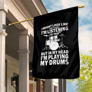 Funny Drummer Garden Flag I Might Look Like Im Listening To You But TS10 Print Your Wear