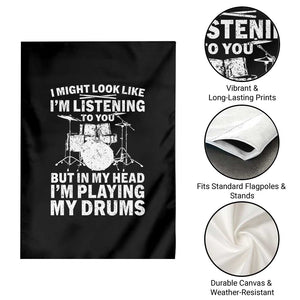 Funny Drummer Garden Flag I Might Look Like Im Listening To You But TS10 Print Your Wear
