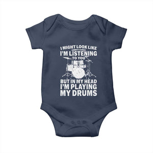 Funny Drummer Baby Onesie I Might Look Like Im Listening To You But TS10 Navy Print Your Wear