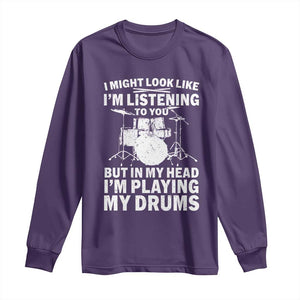 Funny Drummer Long Sleeve Shirt I Might Look Like Im Listening To You But TS10 Purple Print Your Wear