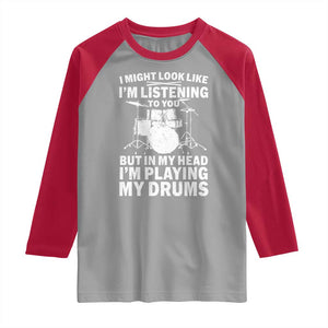 Funny Drummer Raglan Shirt I Might Look Like Im Listening To You But TS10 Sport Gray Red Print Your Wear