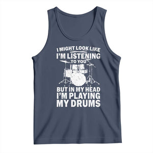 Funny Drummer Tank Top I Might Look Like Im Listening To You But TS10 Navy Print Your Wear