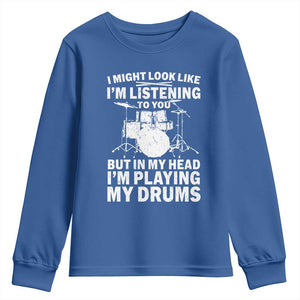 Funny Drummer Youth Sweatshirt I Might Look Like Im Listening To You But TS10 Royal Blue Print Your Wear