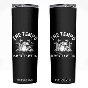 Funny Drummer Skinny Tumbler Retro The Tempo Is What I Say It is TS10 Black Print Your Wear