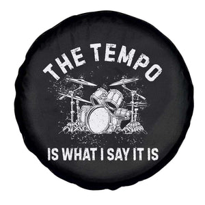 Funny Drummer Spare Tire Cover Retro The Tempo Is What I Say It is TS10 Print Your Wear
