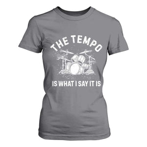 Funny Drummer T Shirt For Women Retro The Tempo Is What I Say It is TS10 Charcoal Print Your Wear