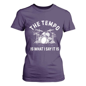 Funny Drummer T Shirt For Women Retro The Tempo Is What I Say It is TS10 Purple Print Your Wear