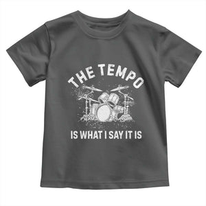 Funny Drummer Toddler T Shirt Retro The Tempo Is What I Say It is TS10 Dark Heather Print Your Wear