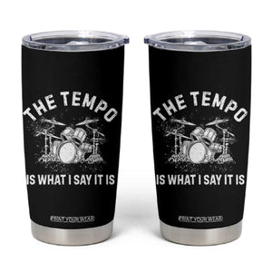 Funny Drummer Tumbler Cup Retro The Tempo Is What I Say It is TS10 Black Print Your Wear