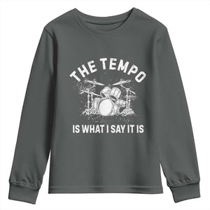 Funny Drummer Youth Sweatshirt Retro The Tempo Is What I Say It is TS10 Dark Heather Print Your Wear