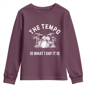 Funny Drummer Youth Sweatshirt Retro The Tempo Is What I Say It is TS10 Maroon Print Your Wear