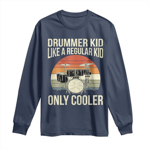 Funny Drummer Kid Long Sleeve Shirt Like A Regular Kid But Cooler Boys Girls Kids TS10 Navy Print Your Wear