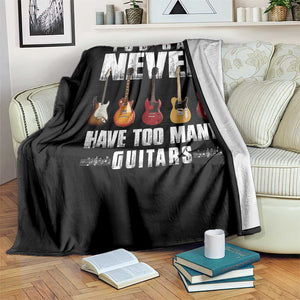 Funny Guitarist Throw Blanket You Can Never Have Too Many Guitars Music Life TS10 Print Your Wear
