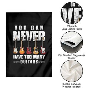 Funny Guitarist Garden Flag You Can Never Have Too Many Guitars Music Life TS10 Print Your Wear
