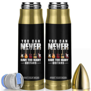 Funny Guitarist Bullet Tumbler You Can Never Have Too Many Guitars Music Life TS10 Black Print Your Wear
