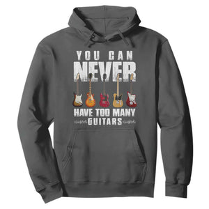 Funny Guitarist Hoodie You Can Never Have Too Many Guitars Music Life TS10 Dark Heather Print Your Wear