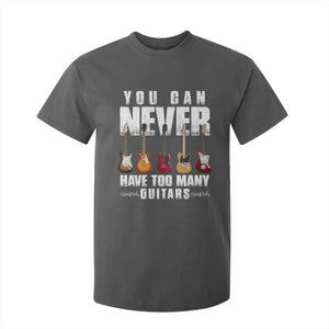 Funny Guitarist T Shirt For Kid You Can Never Have Too Many Guitars Music Life TS10 Dark Heather Print Your Wear