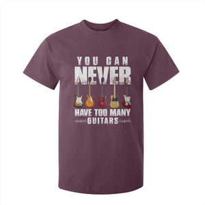Funny Guitarist T Shirt For Kid You Can Never Have Too Many Guitars Music Life TS10 Maroon Print Your Wear