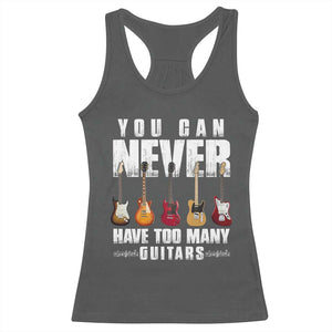 Funny Guitarist Racerback Tank Top You Can Never Have Too Many Guitars Music Life TS10 Dark Heather Print Your Wear