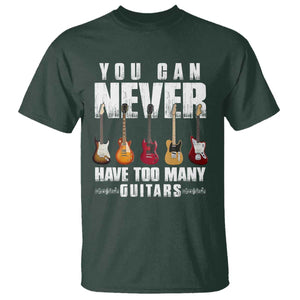 Funny Guitarist T Shirt You Can Never Have Too Many Guitars Music Life TS10 Dark Forest Green Print Your Wear