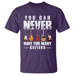 Funny Guitarist T Shirt You Can Never Have Too Many Guitars Music Life TS10 Purple Print Your Wear