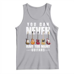 Funny Guitarist Tank Top You Can Never Have Too Many Guitars Music Life TS10 Athletic Heather Print Your Wear