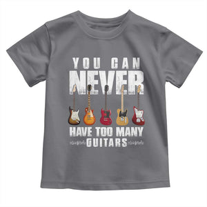 Funny Guitarist Toddler T Shirt You Can Never Have Too Many Guitars Music Life TS10 Charcoal Print Your Wear