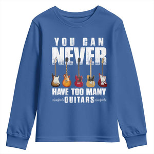Funny Guitarist Youth Sweatshirt You Can Never Have Too Many Guitars Music Life TS10 Royal Blue Print Your Wear