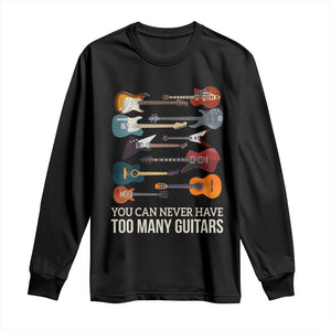 Funny Guitarist Long Sleeve Shirt You Can Never Have Too Many Guitars Vintage Guitar Lineup TS10 Black Print Your Wear