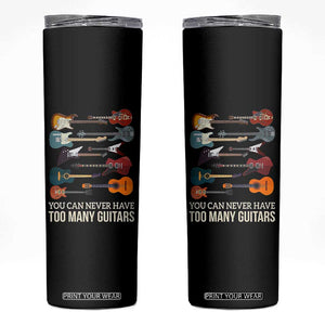 Funny Guitarist Skinny Tumbler You Can Never Have Too Many Guitars Vintage Guitar Lineup TS10 Black Print Your Wear