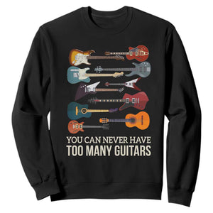 Funny Guitarist Sweatshirt You Can Never Have Too Many Guitars Vintage Guitar Lineup TS10 Black Print Your Wear