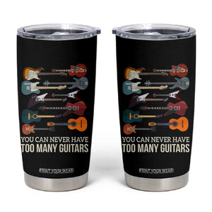 Funny Guitarist Tumbler Cup You Can Never Have Too Many Guitars Vintage Guitar Lineup TS10 Black Print Your Wear